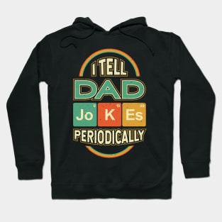 Fathers Day I Tell Dad Jokes Periodically Hoodie